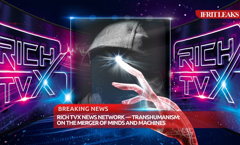Rich TVX News Network — Transhumanism: On The Merger Of Minds And Machines